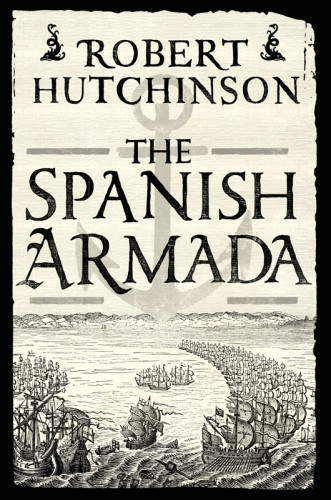 The Spanish Armada Robert Hutchinson