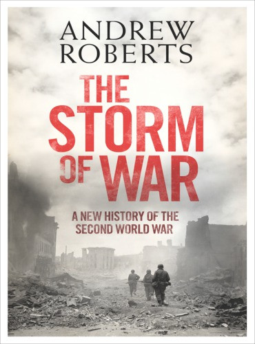The Storm Of War A New History Of The Second World War Roberts