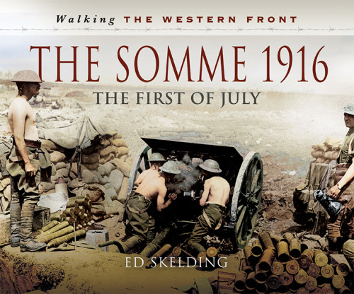The Somme 1916 The First Of July Roberts Geoffreyskelding Ed