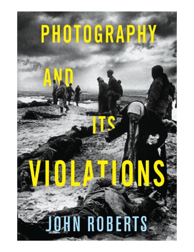 Photography And Its Violations John Roberts