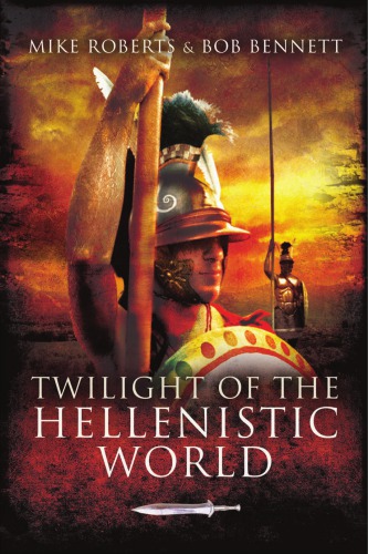 Twilight Of The Hellenistic World Bob Bennett Mike Roberts