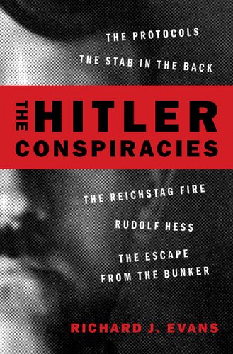 The Hitler Conspiracies The Third Reich And The Paranoid Imagination Richard J Evans