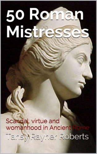 50 Roman Mistresses Roberts Tansy Rayner