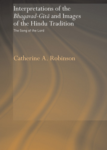 Interpretations Of The Bhagavadgu0101 And Images Of The Hindu Tradition The Song Of The Lord Robinson