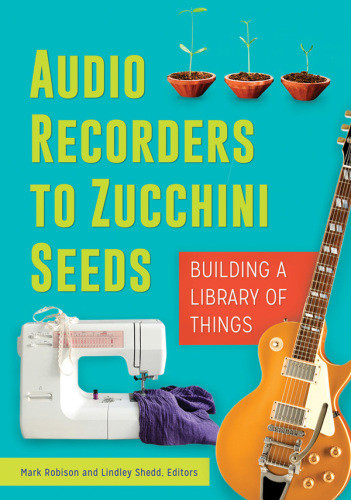 Audio Recorders To Zucchini Seeds Building A Library Of Things Robison