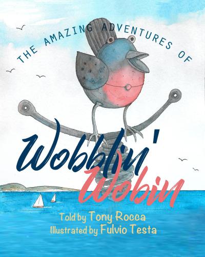 The Amazing Adventures Of Wobblin Wobin Rocca Tony