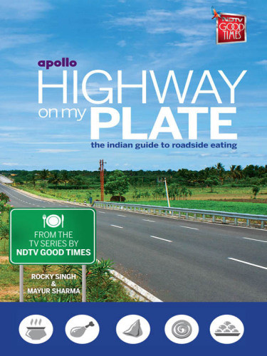 Highway On My Plateii The Indian Guide To Roadside Eating Rocky Singh