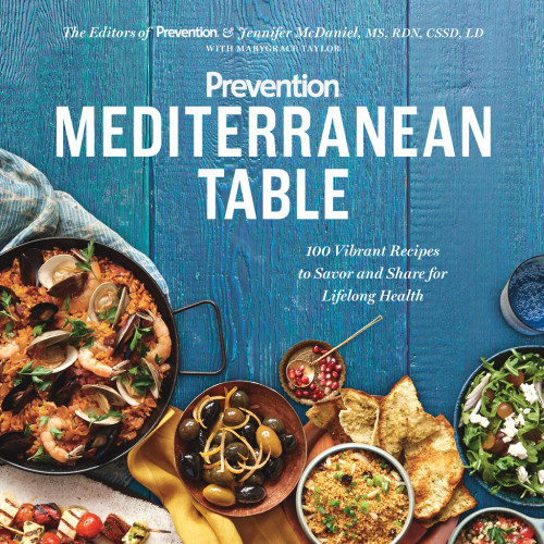 Prevention Mediterranean Table 100 Vibrant Recipes To Savor And Share For Lifelong Health Editors Of Prevention Magazine