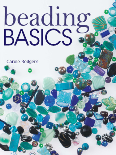 Beading Basics 3rd Ed Rodgers Carole
