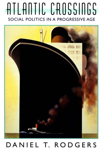 Atlantic Crossings Social Politics In A Progressive Age 4th Print Rodgers