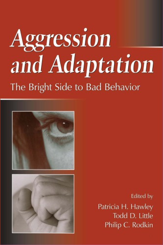 Aggression And Adaptation The Bright Side To Bad Behavior Rodkin