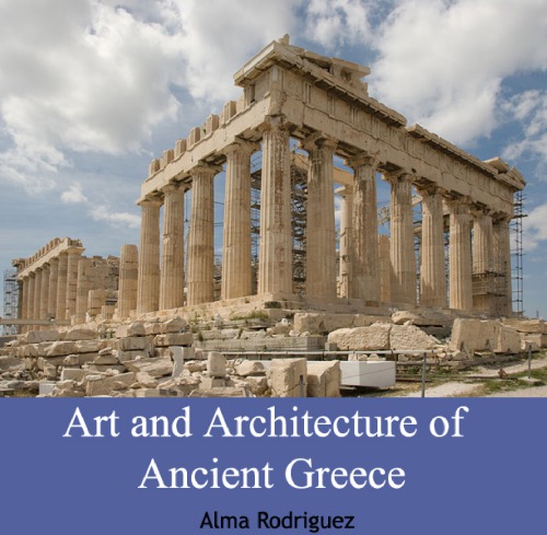 Art And Architecture Of Ancient Greece Rodriguez Alma