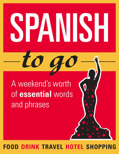 Spanish To Go A Weekends Worth Of Essential Words And Phrases Rodrguez