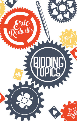 Eric Rodwells Bidding Topics Rodwell Eric