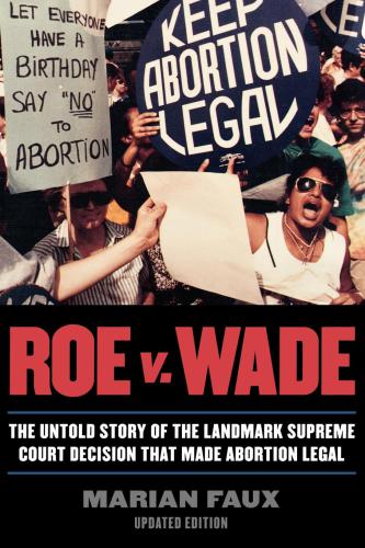 Roe V Wade The Untold Story Of The Landmark Supreme Court Decision That Made Abortion Legal 1st Cooper Square Press Ed Roe