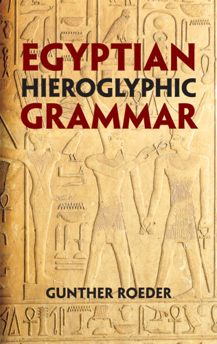 Egyptian Hieroglyphic Grammar A Handbook For Beginners Gunther Roeder