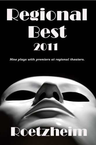 Regional Best 2011 Nine Plays With Premiers At Regional Theaters Roetzheim