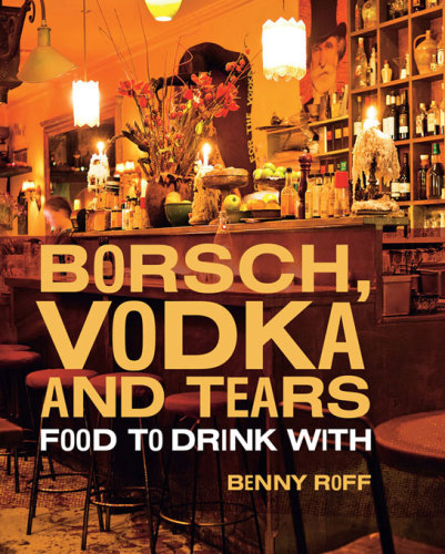 Borsch Vodka And Tears Food To Drink With Ebook Ed Roff Benny