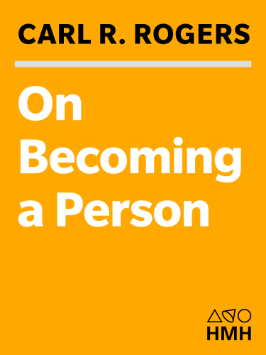 On Becoming A Person A Therapists View Of Psychotherapy Rogers
