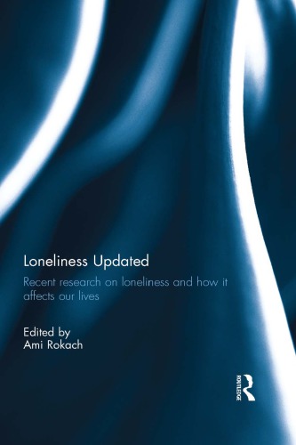 Loneliness Updated Recent Research On Loneliness And How It Affects Our Lives Rokach