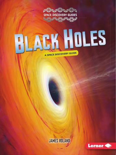 Black Holes A Space Discovery Guide Roland James