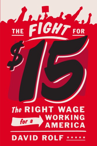 The Fight For Fifteen The Right Wage For A Working America Rolf