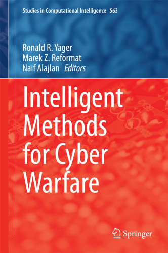 Intelligent Methods For Cyber Warfare Ronald R Yager Marek Z Reformatnaif Alajlan
