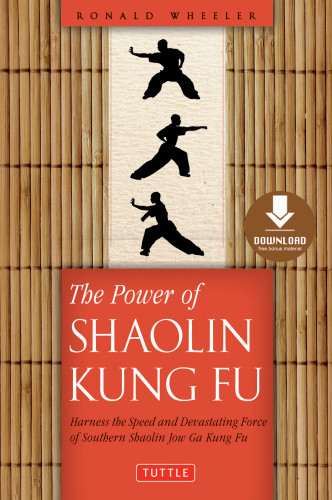 The Power Of Shaolin Kung Fu Harness The Speed And Devastating Force Of Southern Shaolin Jow Ga Kung Fu Downloadable Material Includedrpara Ronald Wheeler
