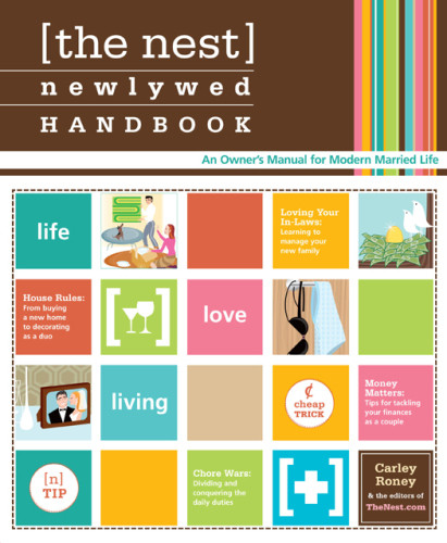 The Nest Newlywed Handbook An Owners Manual For Modern Married Life Carley Roney