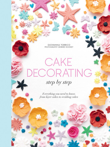 Creative Cake Decorating A Stepbystep Guide To Baking Decorating Gorgeous Cakes Cupcakes Cookies More Giovanna Torrico Deirdre Rooney