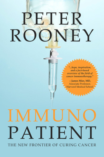 Immunopatient The New Frontier Of Curing Cancer Rooney Peter