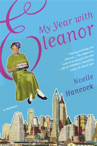 My Year With Eleanor A Memoir 1st Ed Roosevelt Eleanorhancock