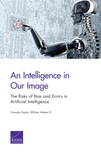 An Intelligence In Our Image The Risks Of Bias And Errors In Artificial Intelligence Rand Corporation