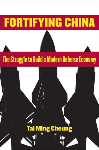 Fortifying China The Struggle To Build A Modern Defense Economy Tai Ming Cheung