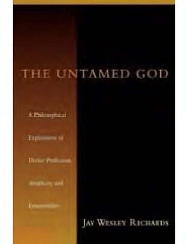 The Untamed God A Philosophical Exploration Of Divine Perfection Simplicity And Immutability Jay Wesley Richards