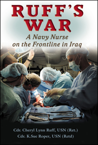 Ruffs War A Navy Nurse On The Frontline In Iraq First Naval Institute Press Paperback Edition Cheryl Lynn Ruff