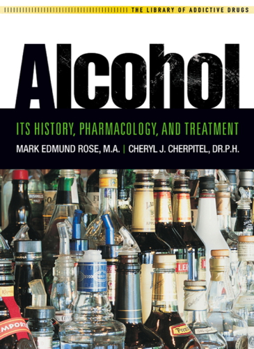 Alcohol Its History Pharmacology And Treatment Rose Mark Edmundcherpitel