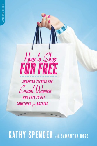 How To Shop For Free Shopping Secrets For Smart Women Who Love To Get Something For Nothing Unabridged Rose