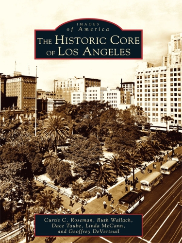 The Historic Core Of Los Angeles Curtis C Roseman Ruth Wallach