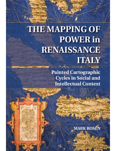 The Mapping Of Power In Renaissance Italy Painted Cartographic Cycles In Social And Intellectual Context Rosen