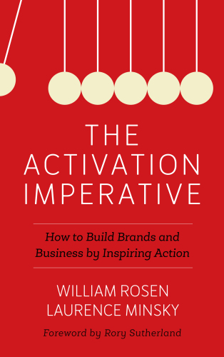 Activation imperative - how to build brands and business by inspiring actio Rosen