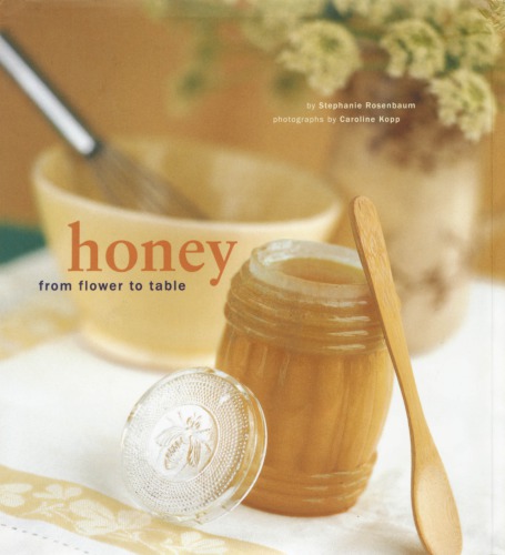 Honey From Flower To Table Rosenbaum Stephanie