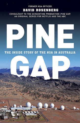 Pine Gap The Inside Story Of The Nsa Rosenberg David