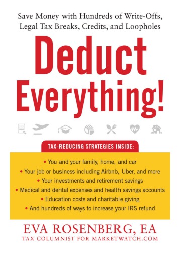Deduct Everything Save Money With Hundreds Of Legal Tax Breaks Credits Writeoffs And Loopholes Rosenberg