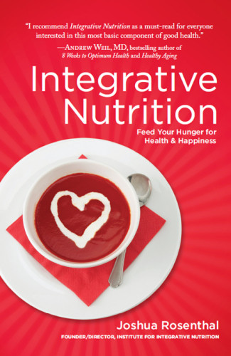Integrative Nutrition Feed Your Hunger For Health And Happiness Rosenthal
