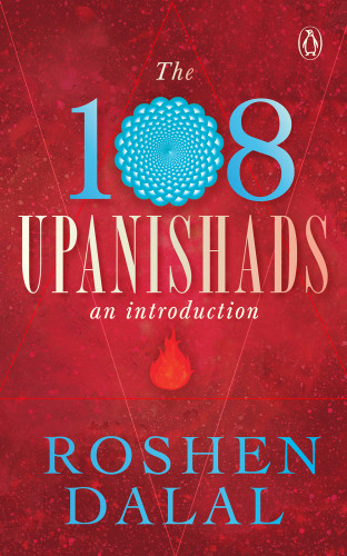 The 108 Upanishads An Introduction Roshen Dalal