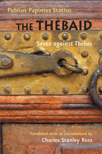 The Thebaid Seven Against Thebes Ross Charles Stanleystatius