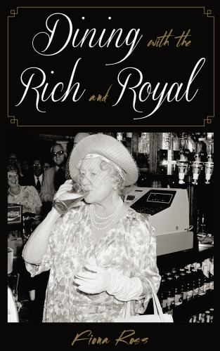 Dining With The Rich And Royal Ross Fiona