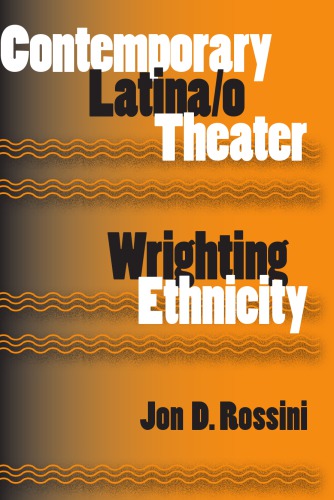 Contemporary Latinao Theater Wrighting Ethnicity Rossini Jon D