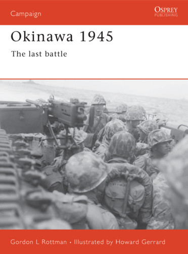 Okinawa 1945 The Last Battle Gordon Rottman